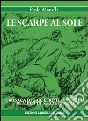 Le scarpe al sole. Cronache di gaie e tristi avventure di alpini, di muli e di vino libro