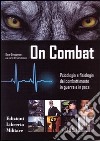 On combat. Psicologia e fisiologia del combattimento in guerra e in pace libro