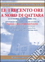 Le trecento ore a nord di Qattara. Antologia di una battaglia libro