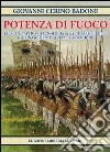 Potenza di fuoco. Eserciti, tattica e tecnologia nelle guerre europee dal Rinascimento all'Età della Ragione libro