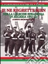 Je ne regrette rien. Nella Legione Straniera in Algeria 1957-1962 libro