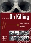 On killing. Il costo psicologico di imparare ad uccidere libro