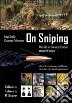 On sniping. Manuale sul tiro di precisione con armi lunghe ad uso di Forze Armate e dell'Ordine, cacciatori, sportivi ed appassionati libro