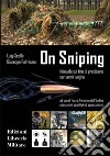 On sniping. Manuale sul tiro di precisione con armi lunghe ad uso di Forze Armate e dell'Ordine, cacciatori, sportivi ed appassionati libro