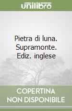 Pietra di luna. Supramonte. Ediz. inglese libro