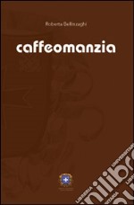 Caffeomanzia. L'arte di «vedere». Ediz. illustrata