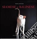 Siamese e balinese. Ediz. illustrata