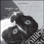 Voglio un gatto. Ediz. illustrata libro