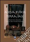 Acqua, fuoco, terra, sale. Pratiche curative della tradizione romena libro di Barillari Sonia Maura