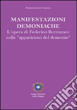 Manifestazioni demoniache. L'opera di Federico Borromeo libro