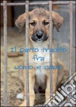 Il patto tradito fra uomo e cane libro