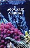 Acquario marino. Ediz. illustrata libro