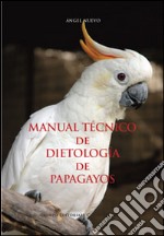 Manuale técnico de dietología de papagayos