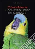 Conoscere il comportamento dei pappagalli libro