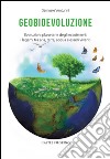 Geobioevoluzione. Evoluzioni planetarie degli ecosistemi. I legami tra aria, terra, acqua e esseri viventi libro