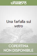 Una farfalla sul vetro