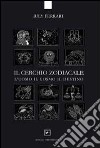 Il cerchio zodiacale. L'uomo, il cosmo, il destino libro