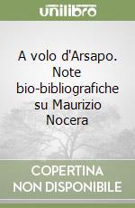 A volo d'Arsapo. Note bio-bibliografiche su Maurizio Nocera libro