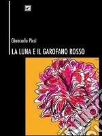 La luna e il garofano rosso libro