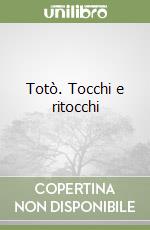 Totò. Tocchi e ritocchi libro