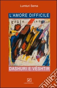 L'amore difficile. Dashuri e Vështir