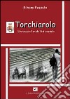 Torchiarolo. Un caso di mobilità sociale libro di Pezzuto Silvana