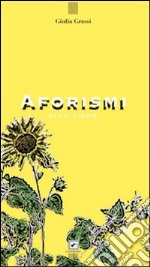 Aforismi. Versi liberi libro