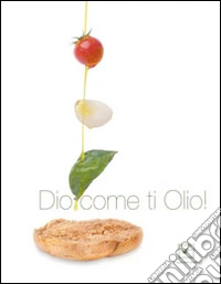 Dio, come ti olio!