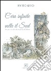 C'era infinite volte il Sud. Percorsi narrativi alla scoperta del Salento. Ediz. multilingue libro