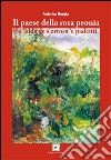 Il paese della rosa peonia. Sa 'idda de s'orrosa 'e padenti libro