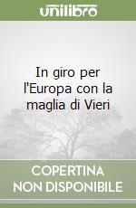In giro per l'Europa con la maglia di Vieri libro