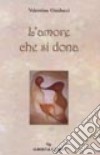 L'amore che si dona libro di Guiducci Valentina