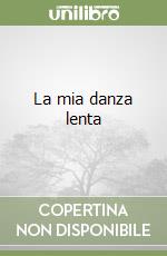 La mia danza lenta libro