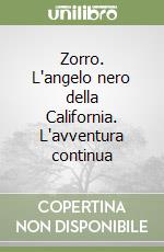 Zorro. L'angelo nero della California. L'avventura continua