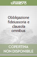 Obbligazione fideiussoria e clausola omnibus libro