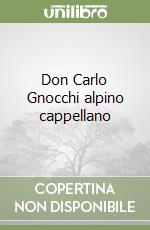 Don Carlo Gnocchi alpino cappellano libro