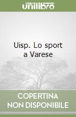 Uisp. Lo sport a Varese libro