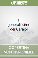 Il generalissimo dei Caraibi