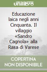 Educazione laica negli anni Cinquanta. Il villaggio «Sandro Cagnola» alla Rasa di Varese libro