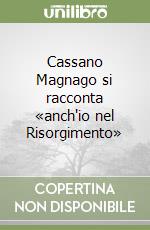 Cassano Magnago si racconta «anch'io nel Risorgimento» libro