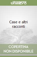 Case e altri racconti libro