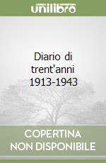 Diario di trent'anni 1913-1943 libro