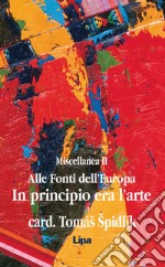 Alle fonti dell'Europa. Miscellanea. Vol. 2: In principio era l'arte libro