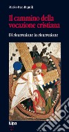 Il cammino della vocazione cristiana di risurrezione in risurrezione libro