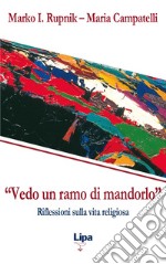 «Vedo un ramo di mandorlo». Riflessioni sulla vita religiosa libro