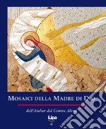 Mosaici della Madre di Dio. Ediz. illustrata