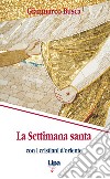 La settimana santa con i cristiani d'Oriente libro di Busca Gianmarco