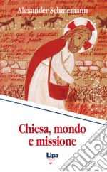 Chiesa, mondo e missione. Per una cultura della vita nuova libro