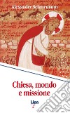 Chiesa, mondo e missione. Per una cultura della vita nuova libro di Schmemann Alexander