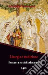 Liturgia e tradizione. Per una cultura della vita nuova libro